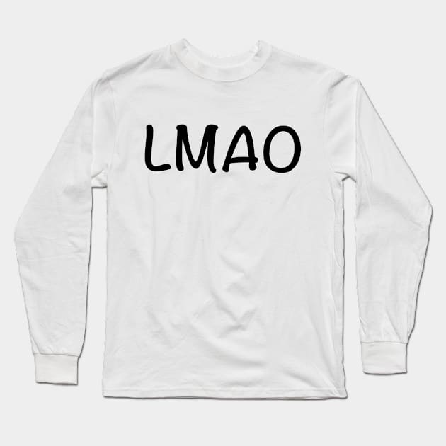 Cute Simple Black And White LMAO (Laugh My Ass Off) Long Sleeve T-Shirt by Artmmey